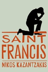 Saint Francis - Nikos Kazantzakis - 9781476706832