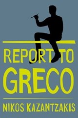 Report to Greco - Nikos Kazantzakis - 9781476706863