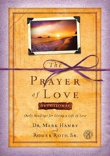 The Prayer of Love Devotional - Dr. Mark Hanby, M.D. ; Roger Roth Sr. - 9781476726557