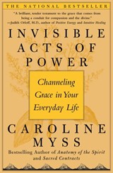 Invisible Acts of Power - Caroline Myss - 9781476747934