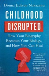 Childhood Disrupted - Donna Jackson Nakazawa - 9781476748368