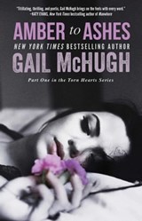 Amber to Ashes - Gail McHugh - 9781476766041