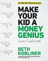 Make Your Kid A Money Genius (Even If You're Not) - Beth Kobliner - 9781476766829