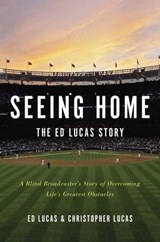 Seeing Home: The Ed Lucas Story - Ed Lucas ; Christopher Lucas - 9781476785851