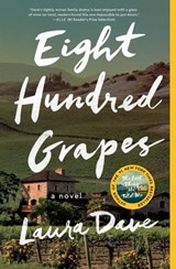 Eight Hundred Grapes - Laura Dave - 9781476789293