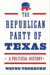The Republican Party of Texas - Wayne Thorburn - 9781477322536