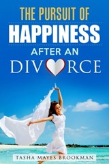 The Pursuit of Happiness After an Divorce - Tasha Mayes - 9781478734673