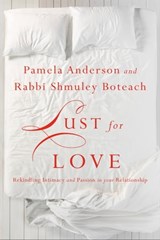 Lust for Love - Pamela Anderson ; Shmuley Boteach - 9781478992776