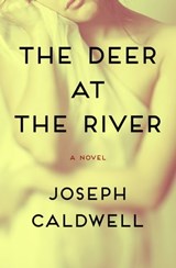 The Deer at the River - Joseph Caldwell - 9781480443983