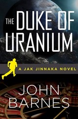 The Duke of Uranium - John Barnes - 9781480456969