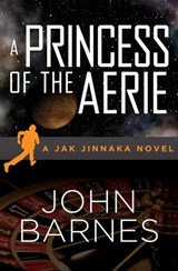 A Princess of the Aerie - John Barnes - 9781480456976