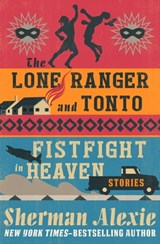 The Lone Ranger and Tonto Fistfight in Heaven - Sherman Alexie - 9781480457164