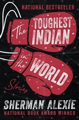 The Toughest Indian in the World - Sherman Alexie - 9781480457188