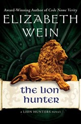 The Lion Hunter - Elizabeth Wein - 9781480460089