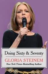 Doing Sixty & Seventy - Gloria Steinem - 9781480472136