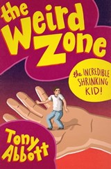 The Incredible Shrinking Kid! - Tony Abbott - 9781480486522