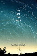 We Are the Ants - Shaun David Hutchinson - 9781481449656