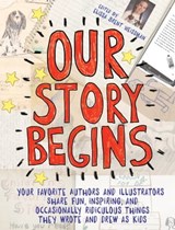Our Story Begins - Kathi Appelt ; Ashley Bryan ; Tim Federle ; Candace Fleming ; Marla Frazee ; Jarrett J. Krosoczka ; Peter Lerangis ; Phyllis Reynolds Naylor ; Dan Santat ; Brian Selznick ; Cynthia Leitich Smith ; Rita Williams-Garcia ; Elissa Brent Weissman ; Kwame Alexa - 9781481472104