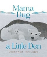 Mama Dug a Little Den - Jennifer Ward - 9781481480383