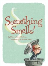 Something Smells! - Blake Liliane Hellman - 9781481488655