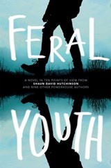 Feral Youth - Shaun David Hutchinson ; Suzanne Young ; Marieke Nijkamp ; Robin Talley ; Stephanie Kuehn ; E. C. Myers ; Tim Floreen ; Alaya Dawn Johnson ; Justina Ireland ; Brandy Colbert - 9781481491136