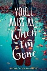 You'll Miss Me When I'm Gone - SOLOMON,  Rachel Lynn - 9781481497749