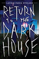 Return to the Dark House - Laurie Faria Stolarz - 9781484719305