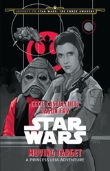 Journey to Star Wars: The Force Awakens: Moving Target - Cecil Castellucci - 9781484725016