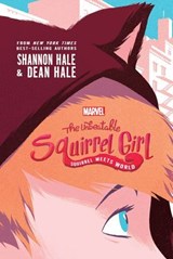 The Unbeatable Squirrel Girl:: Squirrel Meets World - Shannon Hale - 9781484799086