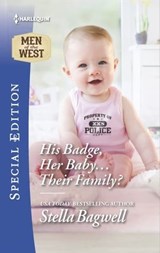 His Badge, Her Baby . . . Their Family? - Stella Bagwell - 9781488002601