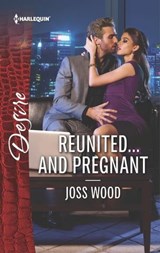 Reunited . . . and Pregnant - Joss Wood - 9781488011658