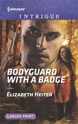 Bodyguard with a Badge - Elizabeth Heiter - 9781488012877