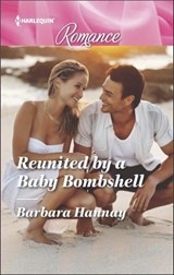 Reunited by a Baby Bombshell - Barbara Hannay - 9781488014857