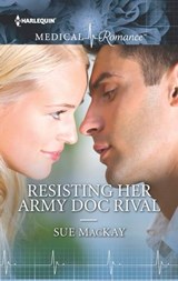 Resisting Her Army Doc Rival - Sue MacKay - 9781488020384