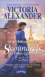 The Lady Travelers Guide to Scoundrels & Other Gentlemen - Victoria Alexander - 9781488022708