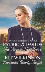 The Farmer Next Door and Lancaster Country Target - Patricia Davids ; Kit Wilkinson - 9781488024870