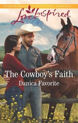 The Cowboy's Faith - Danica Favorite - 9781488042966