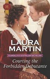 Courting the Forbidden Debutante - Laura Martin - 9781488047084