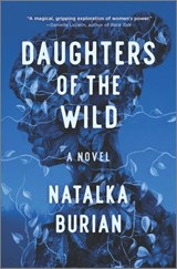 Daughters of the Wild - Natalka Burian - 9781488058974
