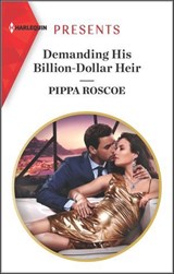 Demanding His Billion-Dollar Heir - Pippa Roscoe - 9781488059285