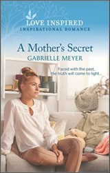 A Mother's Secret - Gabrielle Meyer - 9781488060007
