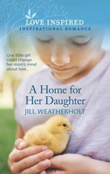 A Home for Her Daughter - Jill Weatherholt - 9781488060403