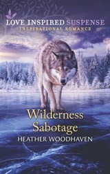 Wilderness Sabotage - Heather Woodhaven - 9781488061424