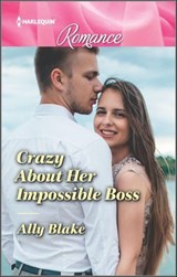 Crazy About Her Impossible Boss - Ally Blake - 9781488064951