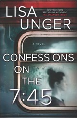 Confessions on the 7:45: A Novel - Lisa Unger - 9781488069079
