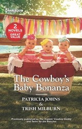 The Cowboy's Baby Bonanza - Patricia Johns ; Trish Milburn - 9781488077067