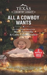 Texas Country Legacy: All a Cowboy Wants - Marie Ferrarella ; Cathy Gillen Thacker - 9781488077708