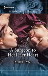 A Surgeon to Heal Her Heart - Janice Lynn - 9781488079566
