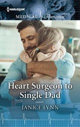 Heart Surgeon to Single Dad - Janice Lynn - 9781488080012