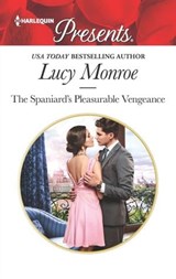 The Spaniard's Pleasurable Vengeance - Lucy Monroe - 9781488083778